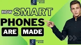 How Smartphones Are Made