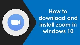 how to download and install zoom in windows 10