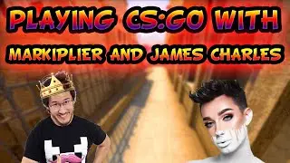 Playing CS:GO with Markiplier and James Charles?!