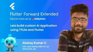 A Custom Al App Using TFLite And Flutter by Akshay Kumar U | Flutter Forward Extended | GeekyAnts