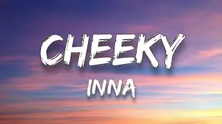 Inna - Cheeky (Lyrics)