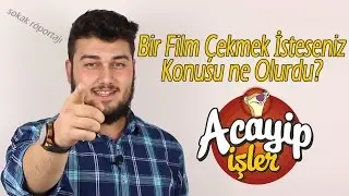 Bir Film Çekseniz Konusu Ne Olurdu? - Sokak Röportajı