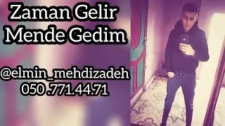 ELvin Mehdizade ELmin Mehdizade  Zaman Gelir Mende Gedim  Esger Mahnısı 2019