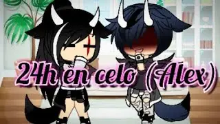 24h en celo (Alex)/•josi word•/Gacha life