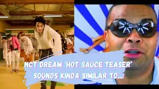 NCT DREAM ‘HOT SAUCE’ teaser sound kinda similar to...