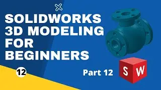 SolidWorks for beginners 3D Part Modeling - Part 12
