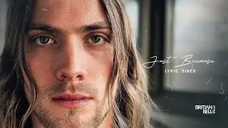 Britian Bell - Just Because (Official Lyric Video)