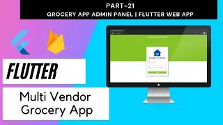 Flutter Multi Vendor Grocery App - Part 21 | Admin Panel | Flutter Web