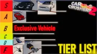 CAR CRUSHERS 2 | Exclusive Vehicle Tier List