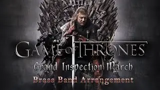 Game of Thrones - Grand Inspection March - Brass Band Arrangement