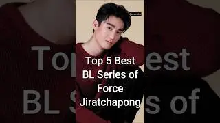 Top 5 Best BL Series of Force Jiratchapong #trending #blseries #dramalist