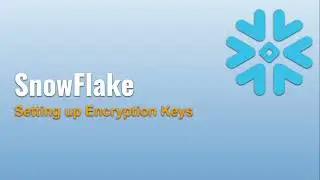 22 ❄️ Setting Up Encryption Keys in Snowflake: Step-by-Step Guide