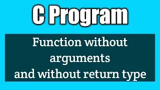 Write a c program to demonstrate function without arguments and without return value vision academy