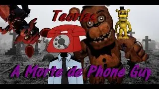 Teoria Phone Guy Death ▶ Fnaf  ( garoto do telefone morto )