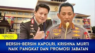 Bersih-Bersih Kapolri, Krishna Murti Naik Pangkat dan Promosi Jabatan Baru