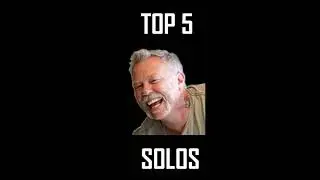 Top 5 James Hetfield Solos