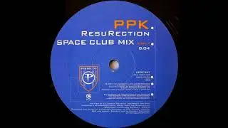 PPK - ResuRection (Space Club Mix) (2001)