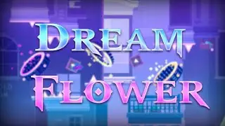 [Geometry Dash] "Dream Flower" by Xender Game & Knots | [Read description]