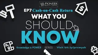 Cash-on-Cash Return: What You Should Know Ep 7 with Charles Williams Founder Pioneer Realty Capital