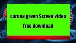 Corona Green Screen video free download