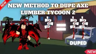 NEW DUPE AXE LUMBER TYCOON 2 !! [ NEW METHOD ]