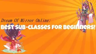 Dream Of Mirror Online (DOMO): Best Sub-Classes for Beginners