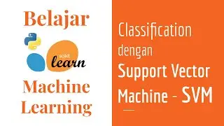 SKLearn 14 | Support Vector Machine Classification | SVM | Belajar Machine Learning Dasar
