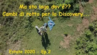Ma sto lago dov'è?? // Cambi di rotta... - Estate 2020 Ep.2