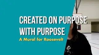 Created on Purpose with Purpose: A Mural for Roosevelt