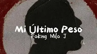 Foco Foking, Milo J - Mi Último Peso (Letra/Video) @miloj @focofokinggg #letra #home #viral #new