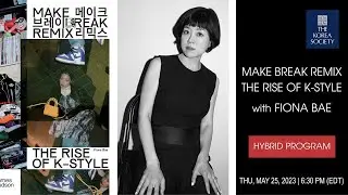 Make Break Remix: The Rise of K-style with Fiona Bae