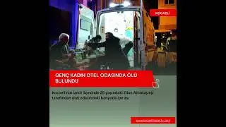 Genç kadın otel odasında ölü bulundu #OtelOlayı #ŞüpheliÖlüm