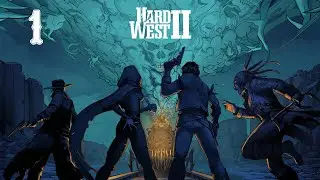 Прохождение Hard West 2 - Часть 1