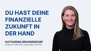 💡Finanzielle Zukunft in eigener Hand mit Katharina Brunsendorf von Scalable Capital