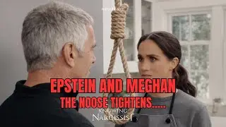Epstein and Meghan : The Noose Tightens... (Meghan Markle)