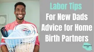 Home Birth Tips for Dads // labor support tips for partners // Pregnancy, Birth, Postpartum