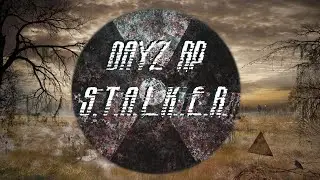 Dayz RP STALKER D.S.F. # 19 В поисках s10 (история сталкера по прозвищу ЕНОТ)