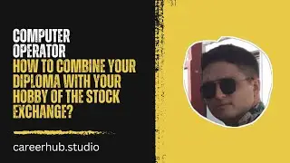 How to Combine Your Computer Operator Diploma with Your Hobby of the Stock Exchange