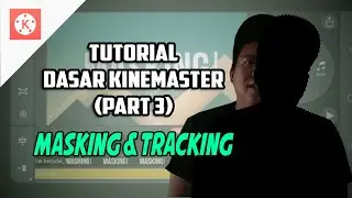 Cara Masking dan Tracking di Aplikasi Kinemaster || Tutorial Dasar Kinemaster (Part 3)