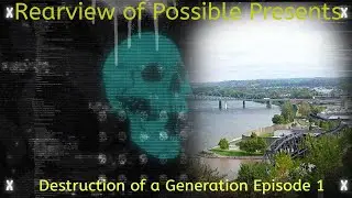 Destruction of a Generation EP1 - A Rearview of Possible Special Series
