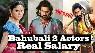 Bahubali 2 Actors Real Salary 2017 | EXPOSED
