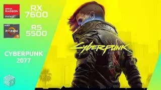 CYBERPUNK 2077 | GX 7600 + R5 5500 + 16GB RAM