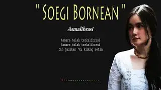Lirik SOEGI BORNEAN [ asmalibrasi ] 