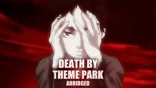 Death By Theme Park Abridged (Deadman Wonderland Parody #1)