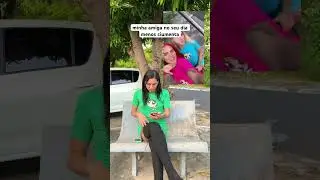 Minha amiga no seu dia menos ciumenta #turmadavalzinha