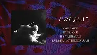 Abhi Saikia x Basshole - Uri Jaa (feat. Ipsita Bharali) | Buddha Jyoti Bezbaruah [Visualizer]