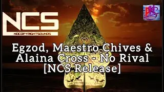 Egzod, Maestro Chives & Alaina Cross - No Rival [NCS release] - PHS