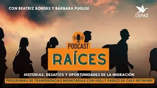 Podcast Raíces episodio 4: Programas de transferencias monetarias