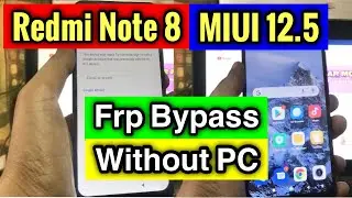 Redmi Note 8 2022 MIUI 12.5 FRP Bypass Without Pc | Mi Google Account Bypass Latest Security |