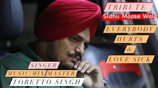 Sidhu Moose Wala | Toretto Singh | FPC | Everybody Hurts & Love Sick Cover Song
